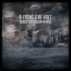 W.A.R (Deluzion Remix) - Single - B-Front W.A.R (Deluzion Remix) - Single - B-Front