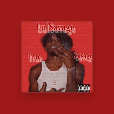 Listen to LulSavage, watch music videos, read bio, see tour dates & more!