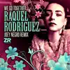 Raquel Rodriguez - We Go Together (Joey Negro Club Mix)
