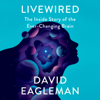 Livewired: The Inside Story of the Ever-Changing Brain (Unabridged) - David Eagleman