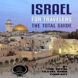 Israel for Travelers: The Total Guide: The Comprehensive Traveling Guide for All Your Traveling Needs (Unabridged)