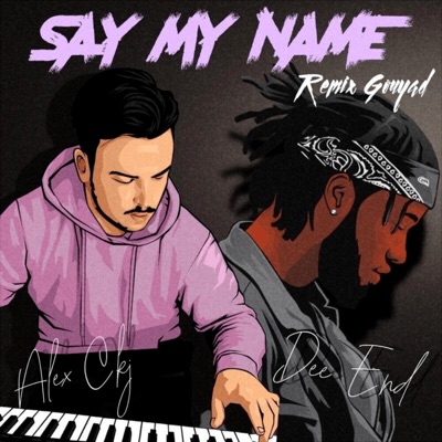Say My Name (feat. Alex Ckj) [Remix Gouyad] [Remix] - Single