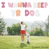 I Wanna Keep Yr Dog - Single