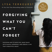 Forgiving What You Can't Forget - Lysa TerKeurst Cover Art