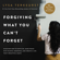 Lysa TerKeurst - Forgiving What You Can't Forget