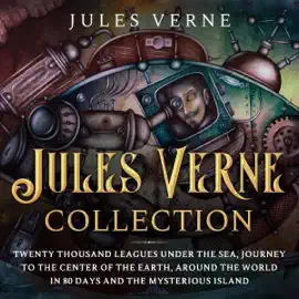 Jules Verne Collection: Twenty Thousand Leagues Under the Sea, Journey to the Center of the Earth, Around the World in 80 Days and The Mysterious Island (Unabridged)