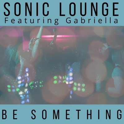 Be Something (feat. Gabriella) - Single