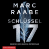 Schlüssel 17 (Tom Babylon-Serie 1) - Marc Raabe, Sascha Rotermund & Tom Babylon-Serie