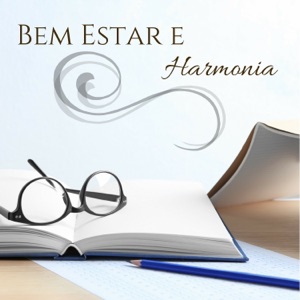 Bem Estar e Harmonia - Aprender Rápido e Melhor, Musicas Relaxantes para Estudar, Ler e Meditar