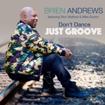 Brien Andrews - Don't Dance Just Groove (feat. Rick Watford & Mike Burton)