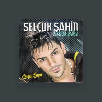 Listen to Selçuk Şahin, watch music videos, read bio, see tour dates & more!