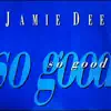 Jamie Dee - So Good (Club Mix)