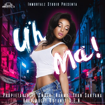 Uh Ma (feat. Yvan Santana, Propietario, Swoth XL, Narmy & G.E.N) - Single
