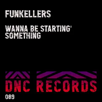 Wanna Be Starting' Something - Single by Funkellers album reviews, ratings, credits