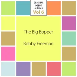 Original Debut Albums, Vol. 6 - Bobby Freeman