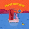 BOUGE TON THANG