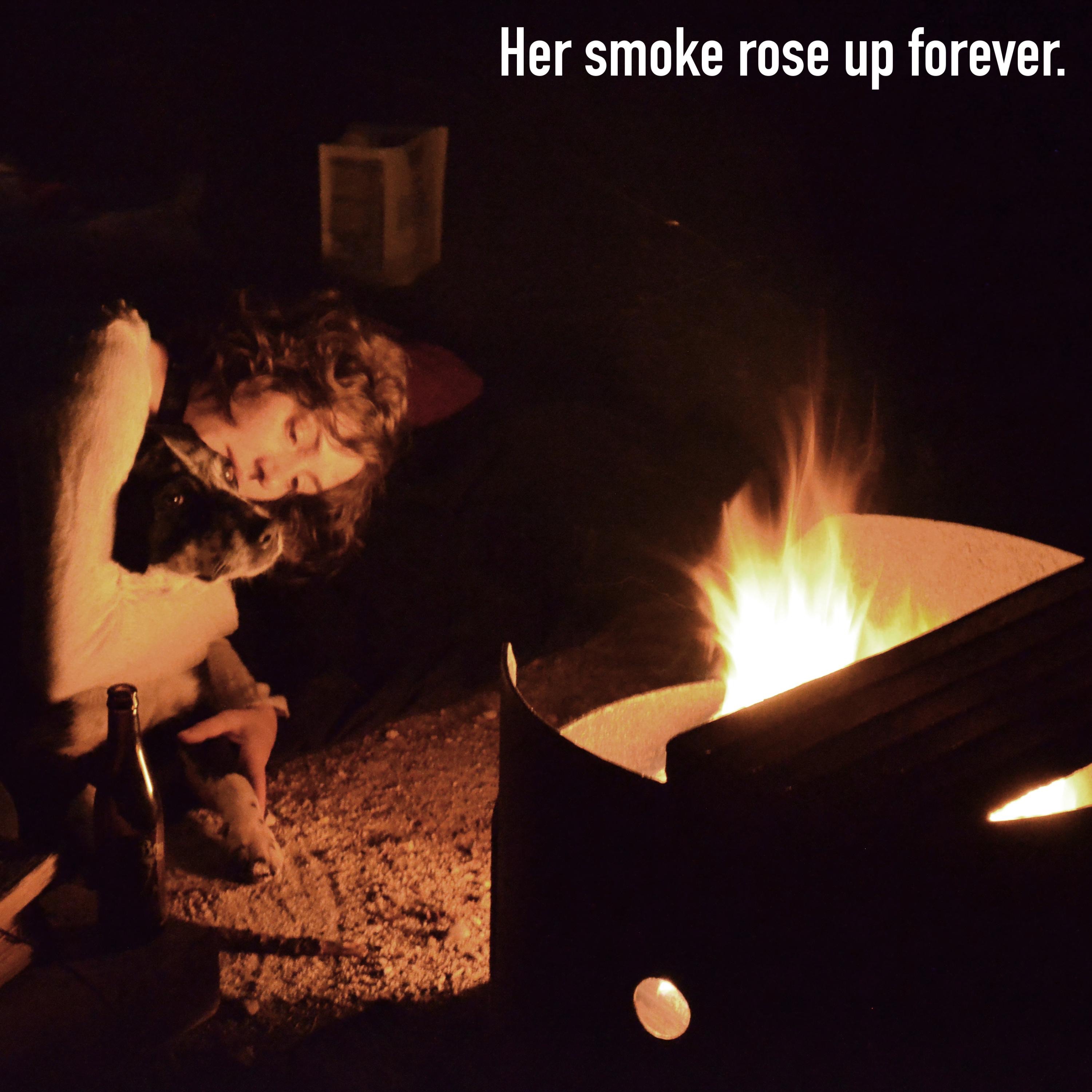 Her Smoke Rose Up Forever.