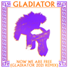 Now We Are Free (Gladiator 2021 Extended Remix) - Gladiator
