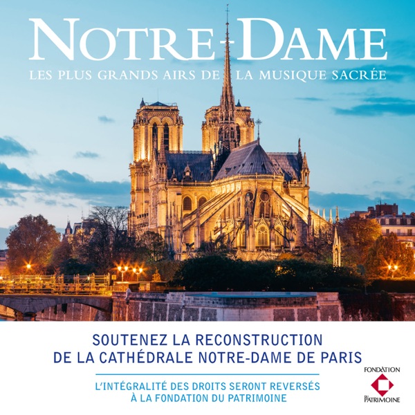 Notre-Dame - Les plus grands airs de la musique sacrée (Soutenez la reconstruction de la Cathédrale) - Multi-interprètes