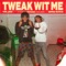 Tweak Wit Me (feat. YN Jay) - GMO Stax lyrics