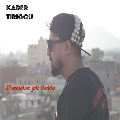 Kader Tirigou - El Mouhim Ghi Sahha