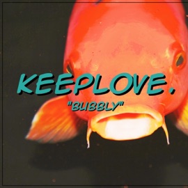 Bubbly keeplove.