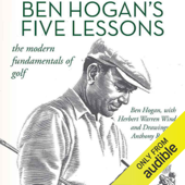 Ben Hogan's Five Lessons: The Modern Fundamentals of Golf (Unabridged) - Ben Hogan &amp; Herbert Warren Wind Cover Art