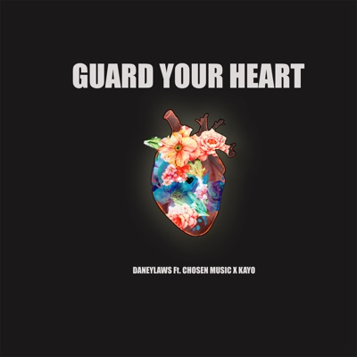 Guard Your Heart (feat. Chosen Music & K.A.Y.O) - Single