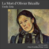 La Mort d'Olivier Bécaille - Émile Zola