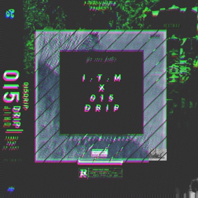 015 Drip x I.T.M (feat. Terriz) - Single