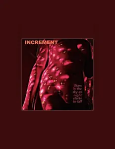 Ascolta Increment, guarda video musicali, leggi la biografia, vedi le date del tour & altro!
