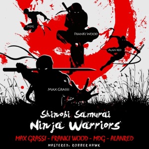 Shinobi Samurai Ninja Warriors (Max Grassi vs. AlanRed, FranKie Wood & MdG) [Remixes] - EP