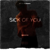 Sick of You - Single - Sheezyb
