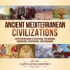 Ancient Mediterranean Civilizations: A Captivating Guide to Carthage, the Minoans, Phoenicians, Mycenaeans, and Etruscans (Unabridged) - Captivating History