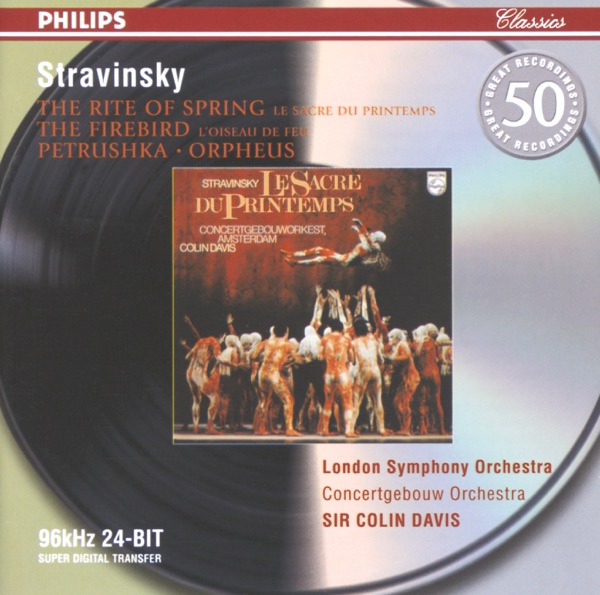Stravinsky: Petrushka, The Firebird, The Rite of Spring, Orpheus