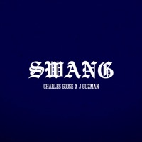 SWANG (feat. J Guzman) - Single - Charles Goose