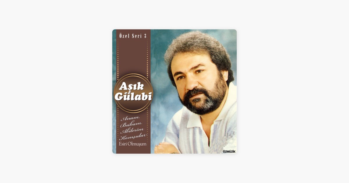 Gel Diye Yazmış (Esiri Olmuşum Zalim Gurbetin) – Song by Aşık Gülabi –  Apple Music