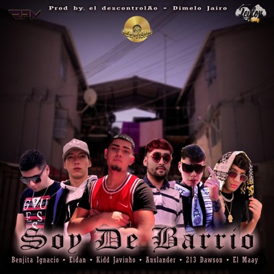 Soy De Barrio (feat. KiddJavinho, Eidan, Auslander, 213Dawson, Benjita Ignvcio & El Maay) - Single