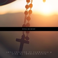 Nunca me rendi (feat. Flowkilla & Suel El Impresionante) - Single - Jota Infinito