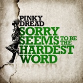 Pinky Dread - Sorry Seems to Be the Hardest Word