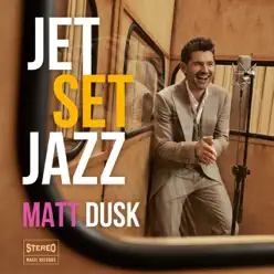 JetSetJazz - Matt Dusk JetSetJazz - Matt Dusk