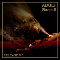 Release Me - Single - ADULT. & Planet B