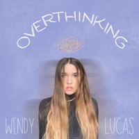 Overthinking - Single - Wendy Lucas