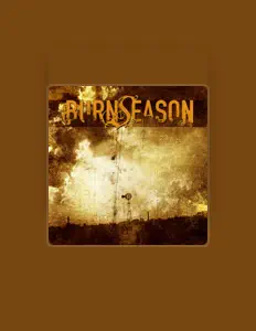 Listen to Burn Season, watch music videos, read bio, see tour dates & more!