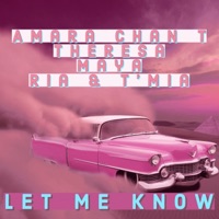 Let me Know (feat. Theresa, Maya, Ria & T'Mia) - Single - Amara Chan T