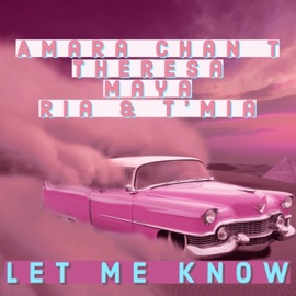 Let me Know (feat. Theresa, Maya, Ria & T'Mia) Amara Chan T