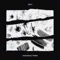 Everything I Hated - Single - JAYJ