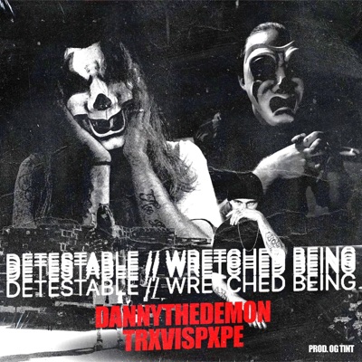 Detestable // Wretched Being (feat. TrxvisPxpe) - Single
