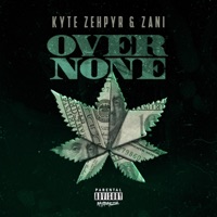Over None (feat. Kyte Zephyr) - Single - Zani