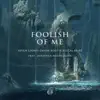 Stream & download Foolish of Me (feat. Jonathan Mendelsohn) - Single